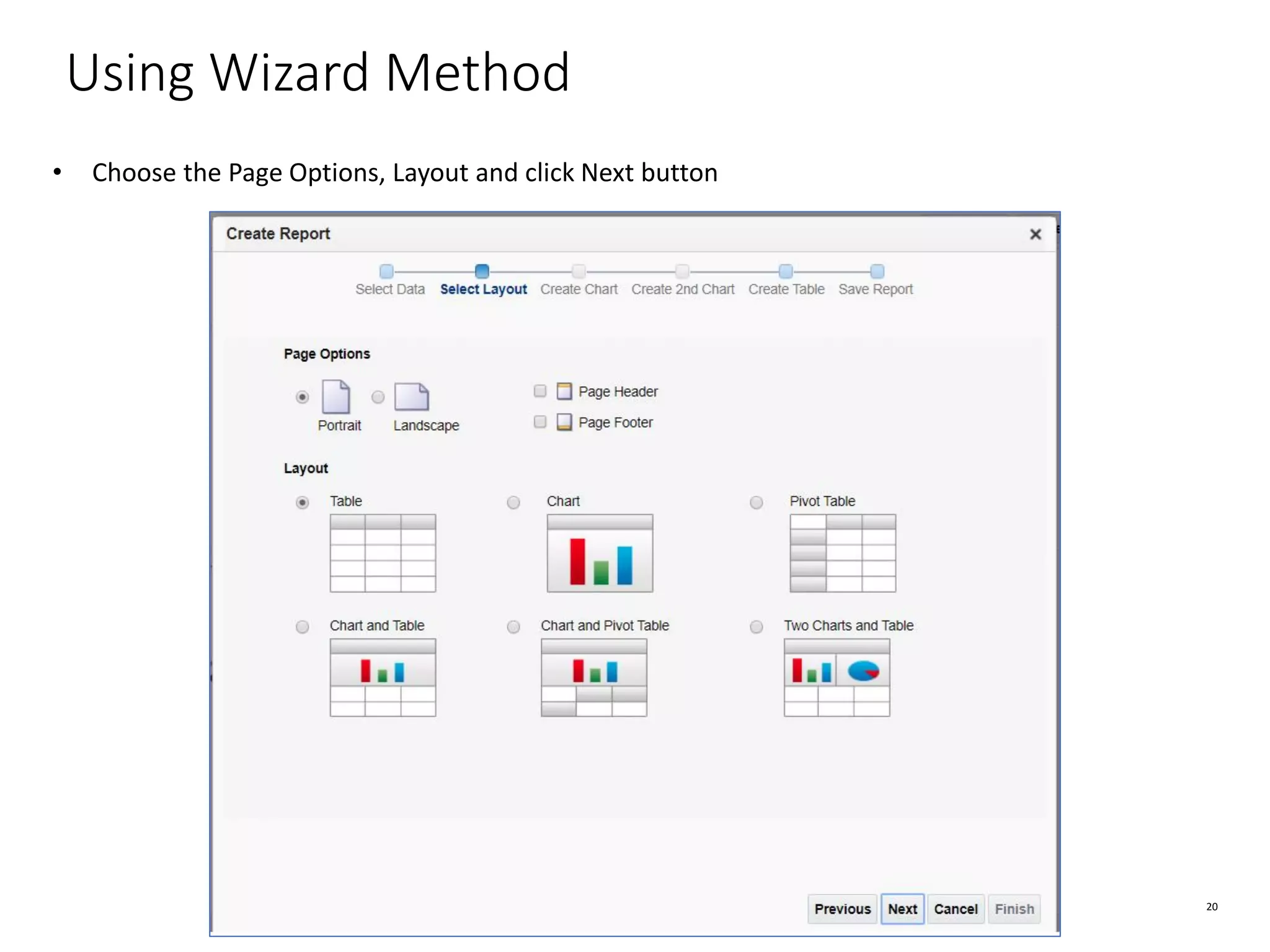 20 Using Wizard Method • Choose the Page Options, Layout and click Next button 