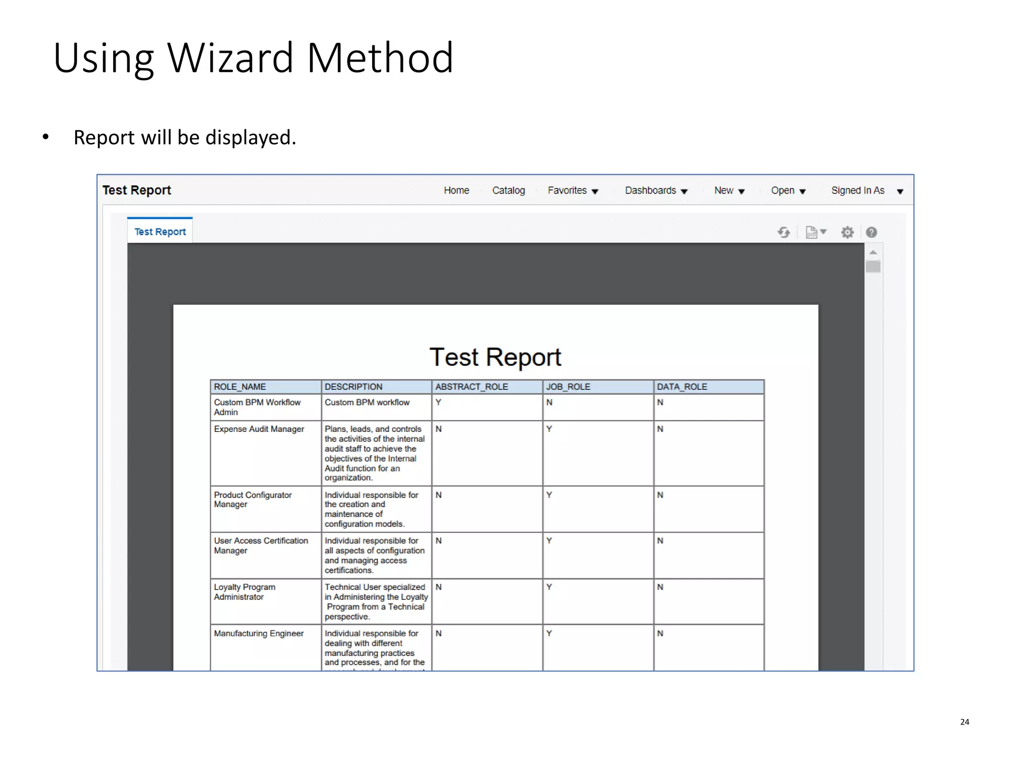 24 Using Wizard Method • Report will be displayed. 