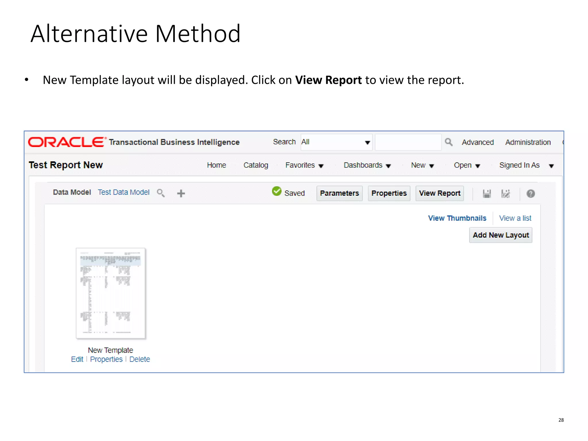 28 Alternative Method • New Template layout will be displayed. Click on View Report to view the report. 