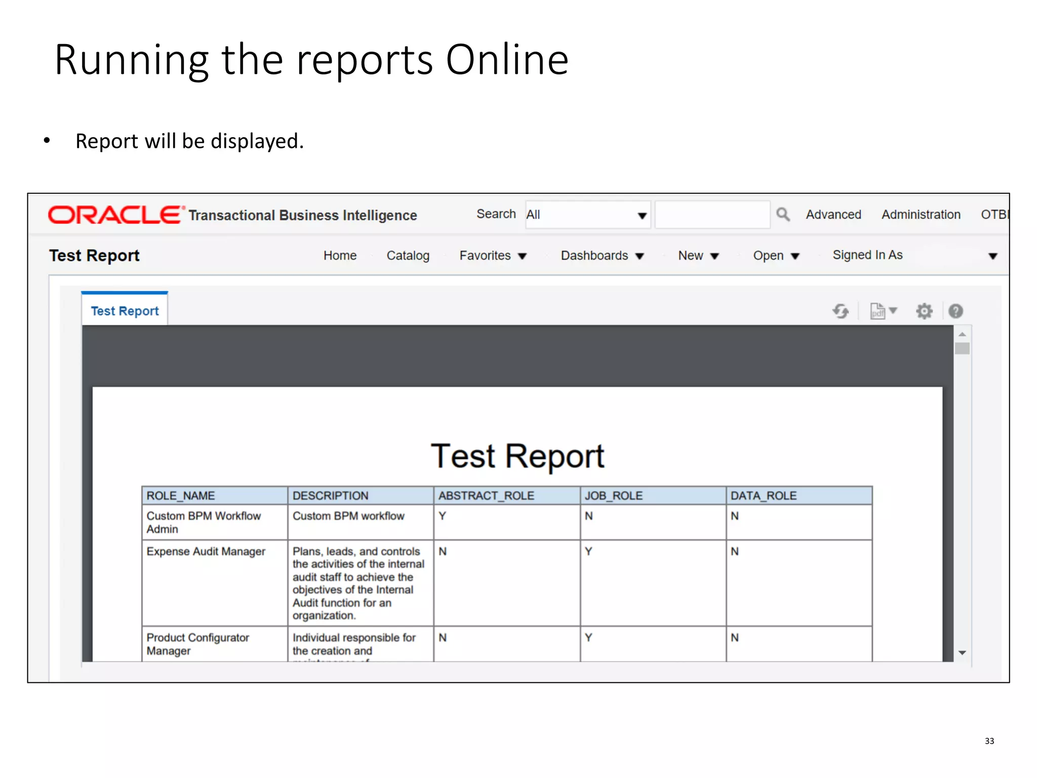 33 Running the reports Online • Report will be displayed. 