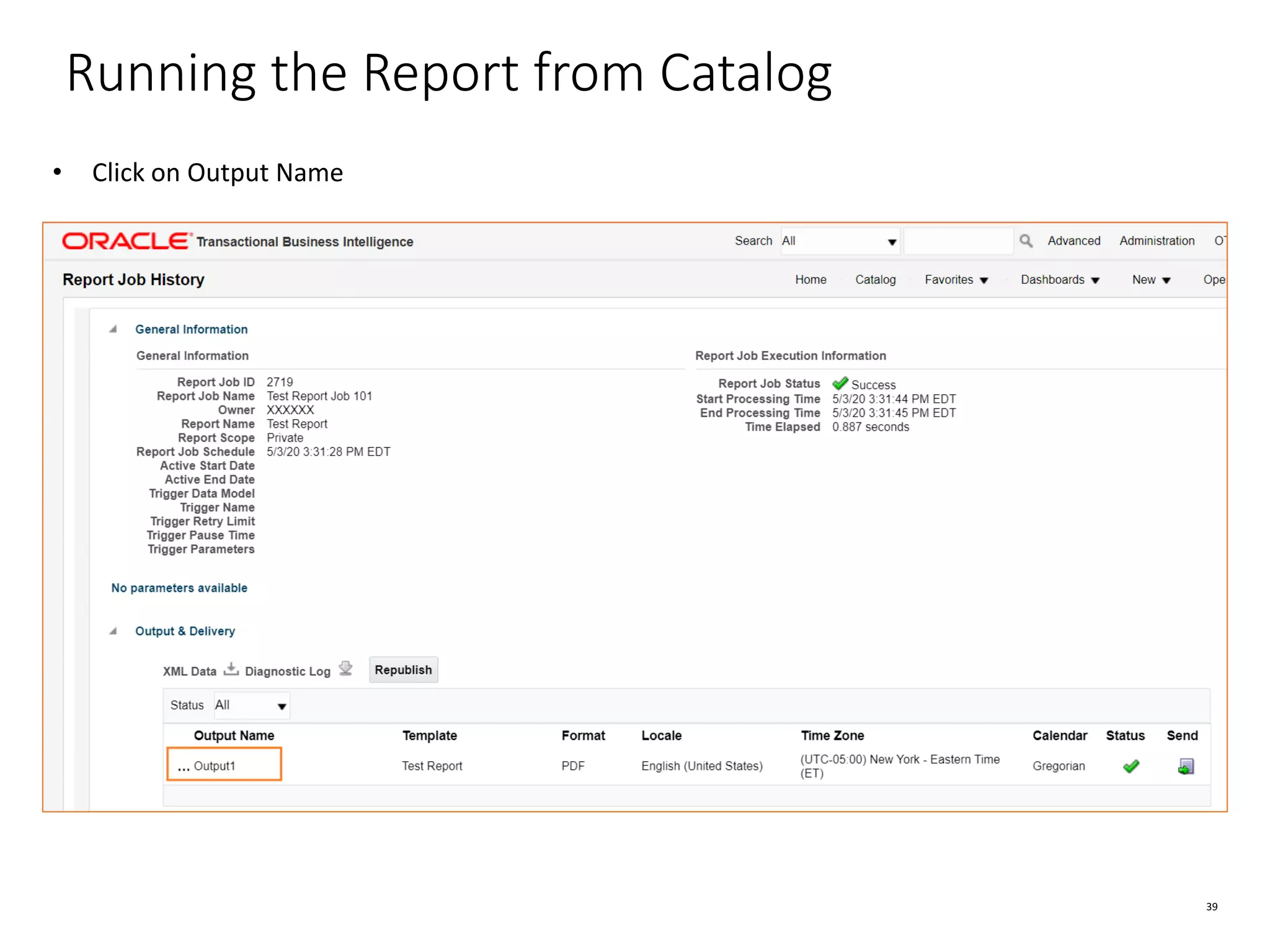 39 Running the Report from Catalog • Click on Output Name 
