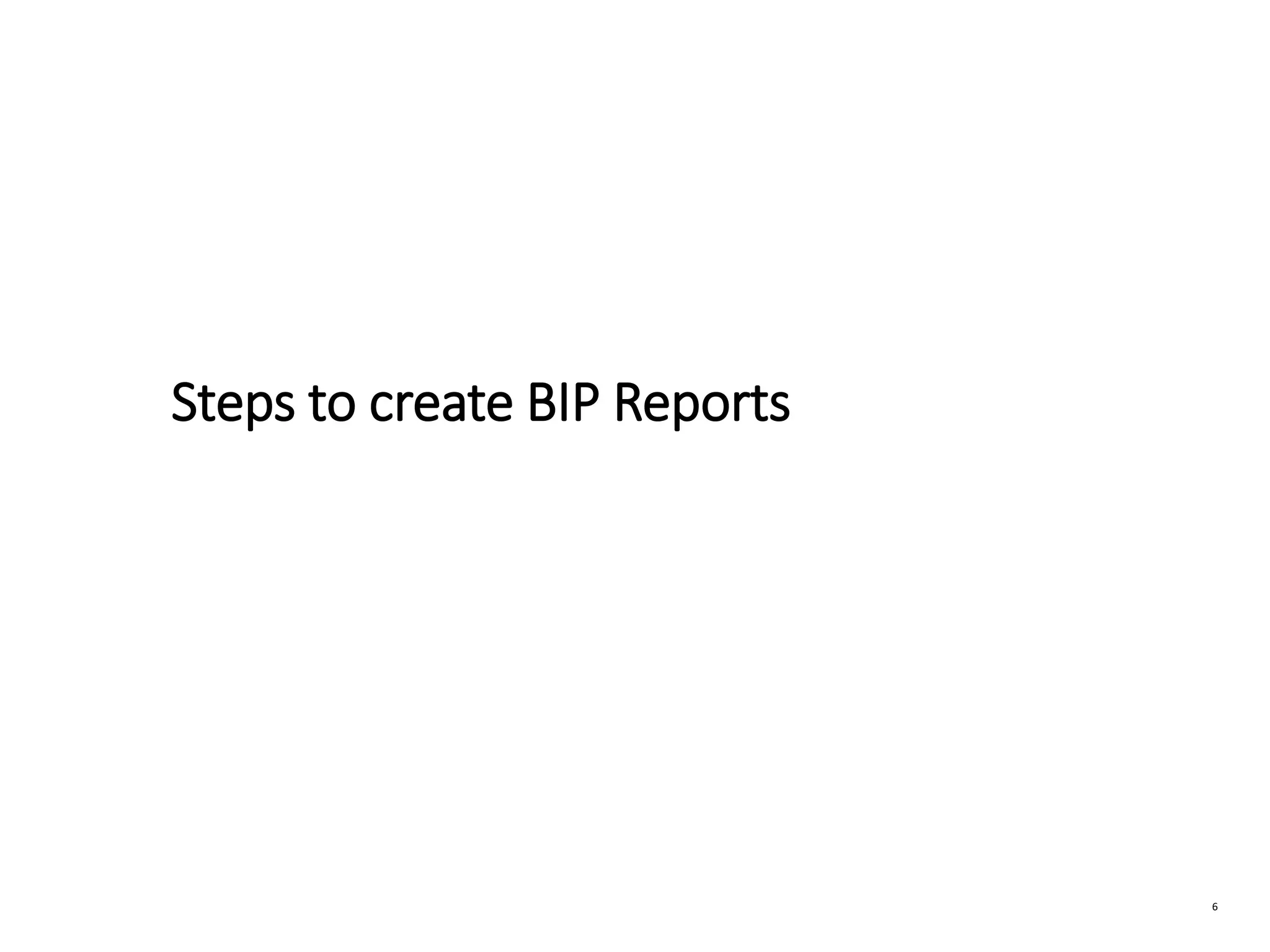 6 Steps to create BIP Reports 