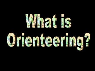 What is Orienteering? 