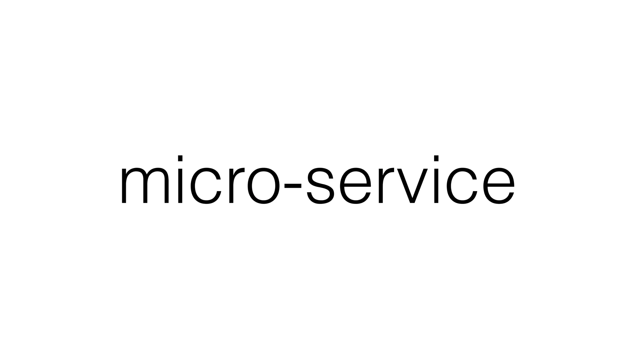 micro-service
 