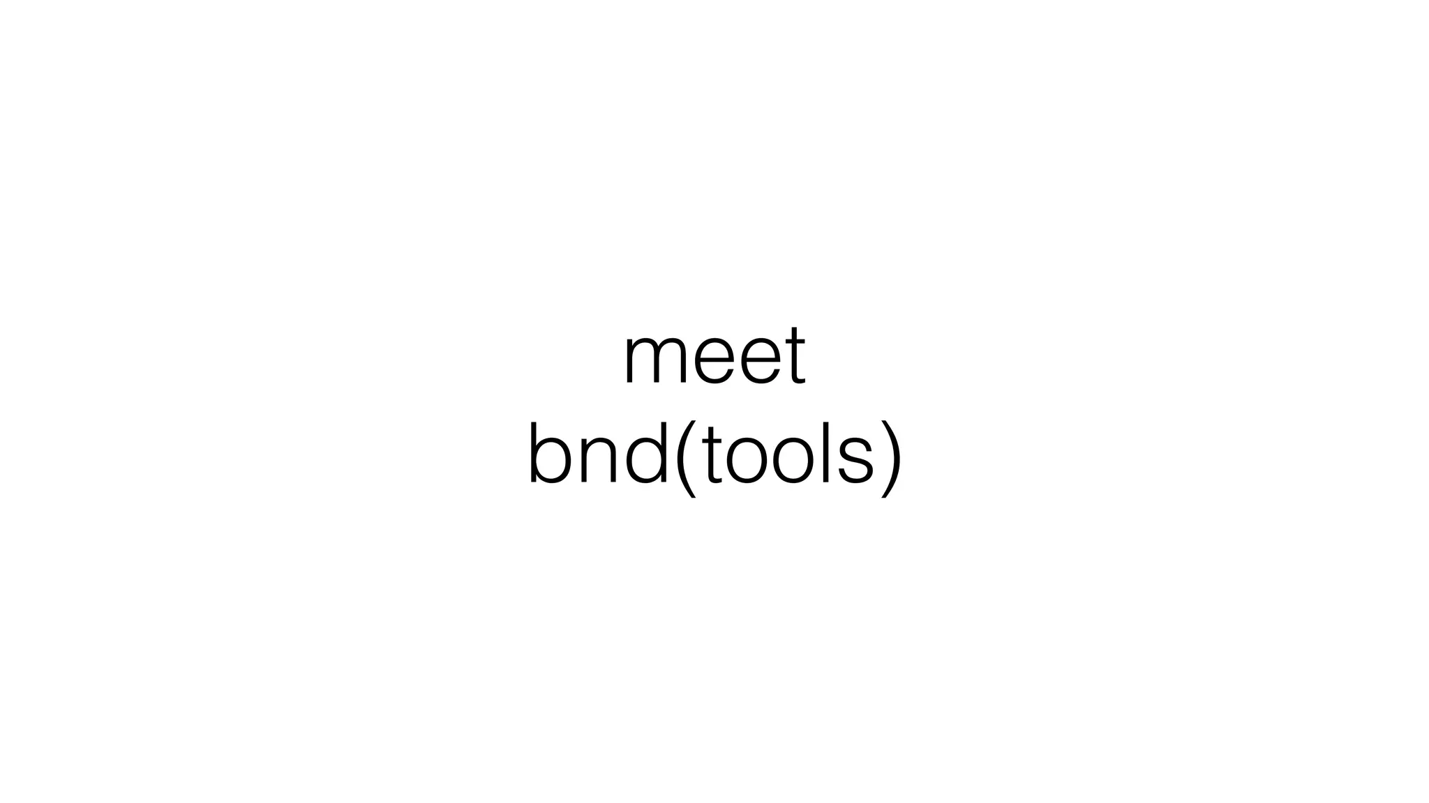 meet
bnd(tools)
 