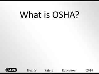 What is OSHA? 
 