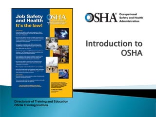 Introduction to
OSHA
Directorate of Training and Education
OSHA Training Institute
 