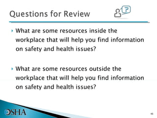 What are some resources inside the workplace that will help you find information on safety and health issues? What are some resources outside the workplace that will help you find information on safety and health issues? 