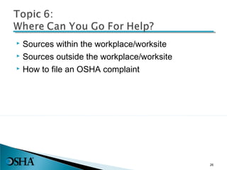  Sources within the workplace/worksite
 Sources outside the workplace/worksite
 How to file an OSHA complaint
26
 