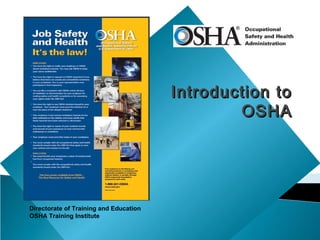 Introduction toIntroduction to
OSHAOSHA
Directorate of Training and Education
OSHA Training Institute
 