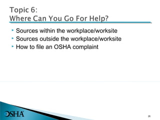  Sources within the workplace/worksite
 Sources outside the workplace/worksite
 How to file an OSHA complaint
26
 