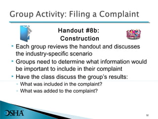 Handout #8b:
Construction
 Each group reviews the handout and discusses
the industry-specific scenario
 Groups need to determine what information would
be important to include in their complaint
 Have the class discuss the group’s results:
◦ What was included in the complaint?
◦ What was added to the complaint?
32
 