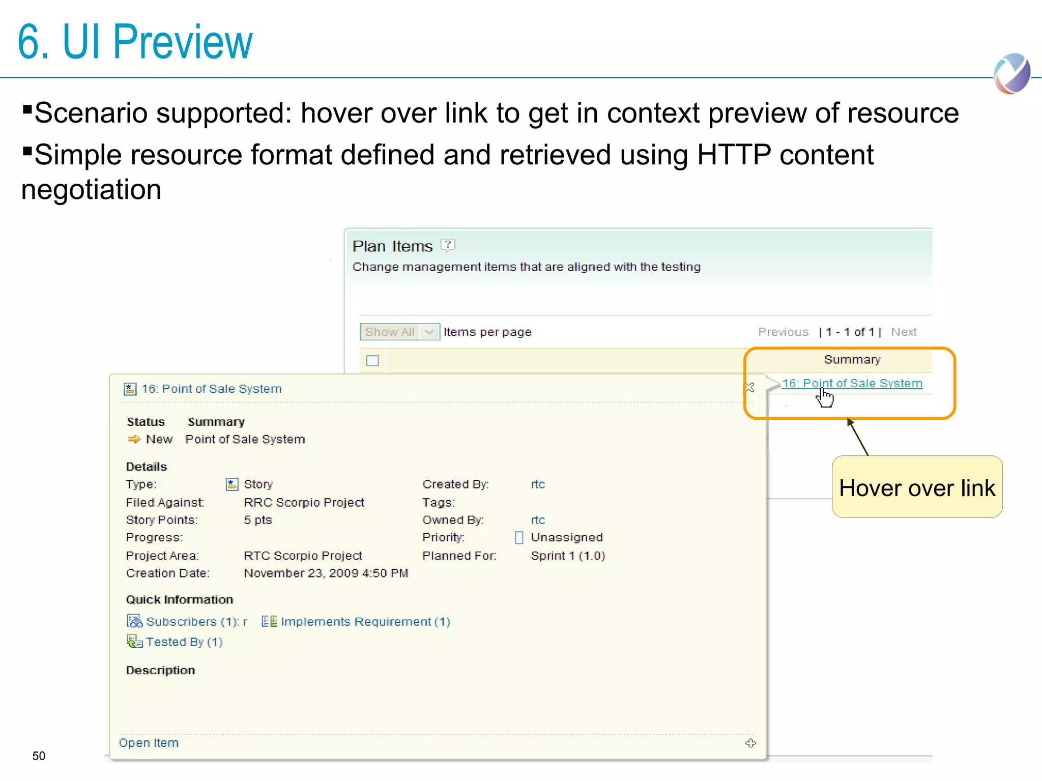 6. UI Preview
Scenario supported: hover over link to get in context preview of resource
Simple resource format defined and retrieved using HTTP content
negotiation




                                                                Hover over link




50
 