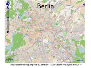 http://openstreetmap.org/?lat=52.511&lon=13.399&zoom=11&layers=B000FTF Berlin 