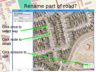Rename part of road? Click once to select way Click node to select Click scissors to split 