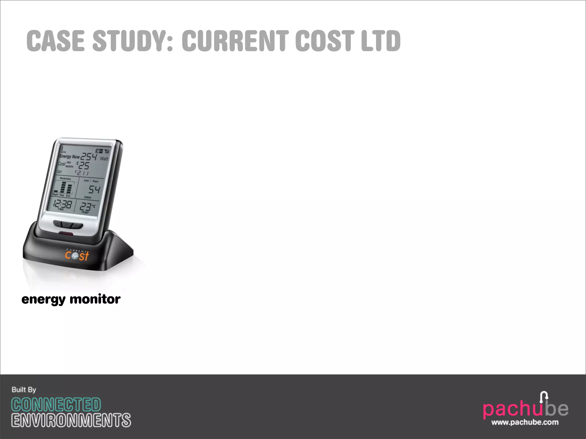 CASE STUDY: CURRENT COST LTD




energy monitor
 