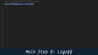 56
# # Logoff PAS REST API Session
Close-PASSession | Out-Null
 