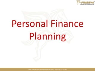 www.finerva.com | support@finerva.com | +91-9787-11-11-66
Personal Finance
Planning
 