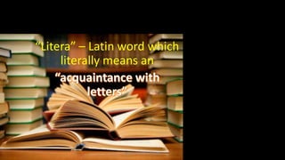 “Litera” – Latin word which
literally means an

ignatius joseph n estroga

 
