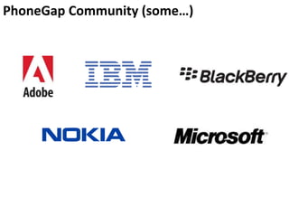 PhoneGap Community (some…)
 