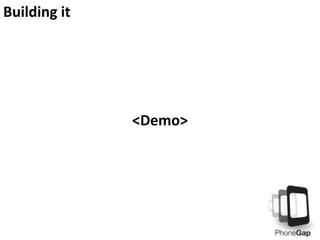 Building it
<Demo>
 