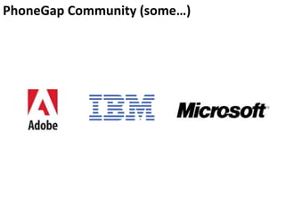 PhoneGap Community (some…)

 