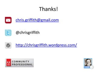 Thanks!
chris.griffith@gmail.com
@chrisgriffith
http://chrisgriffith.wordpress.com/

 