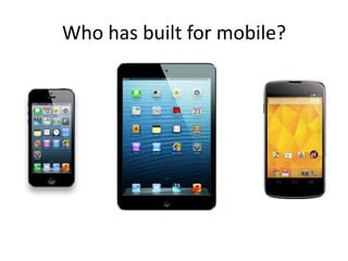 Who has built for mobile?

 