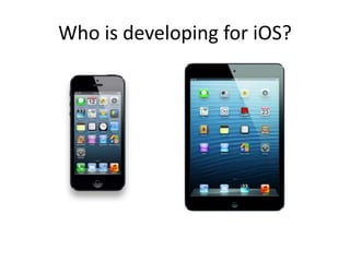 Who is developing for iOS?

 