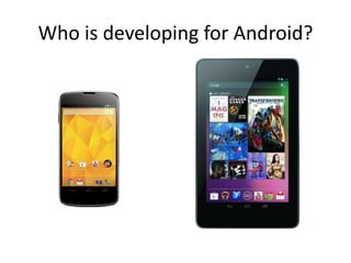 Who is developing for Android?

 
