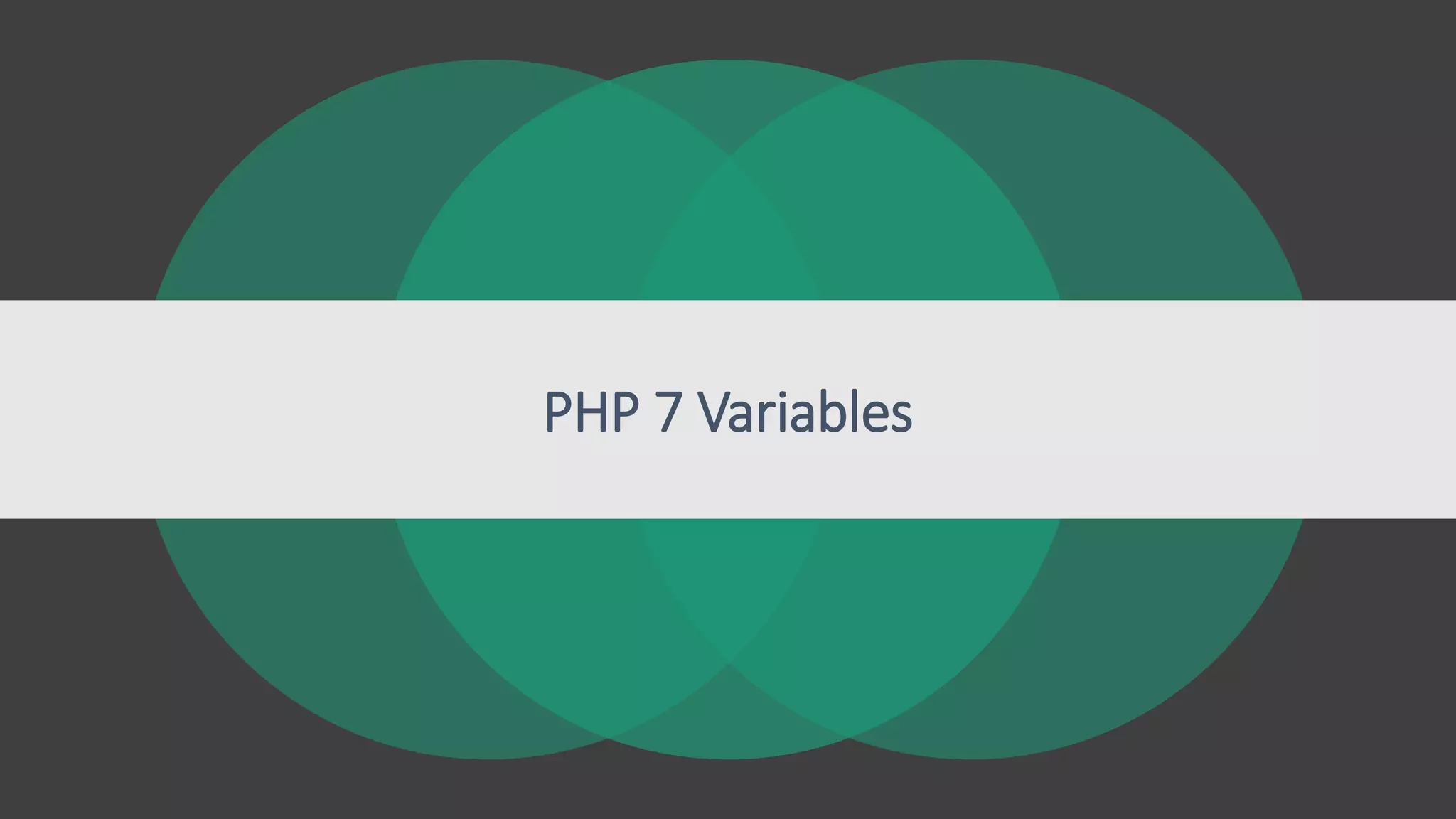 PHP 7 Variables
 