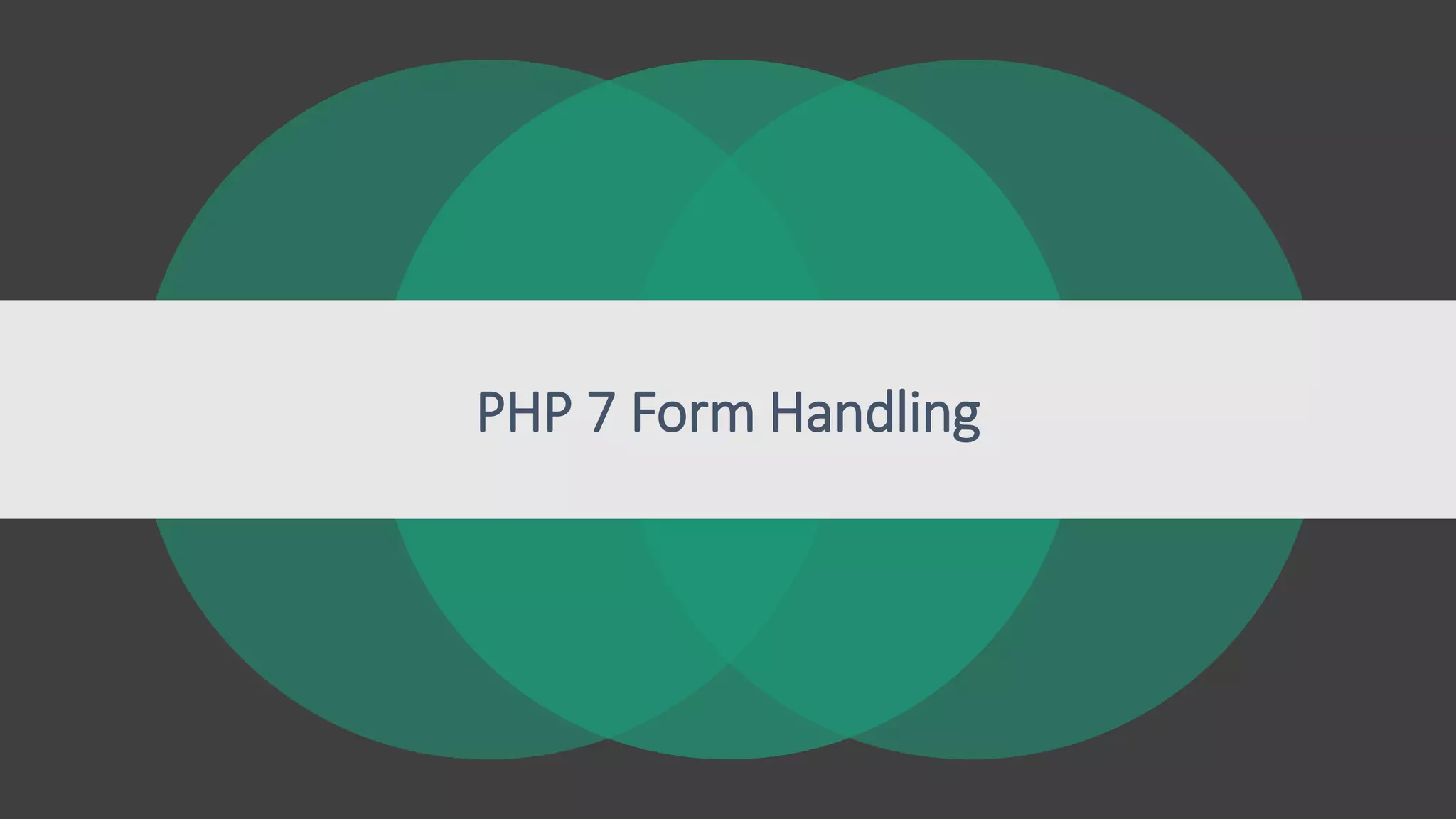 PHP 7 Form Handling
 