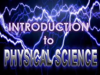 +
CHAPTER 1
INTRODUCTION
TO
PHYSICAL SCIENCE
 