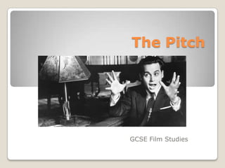 The Pitch




GCSE Film Studies
 