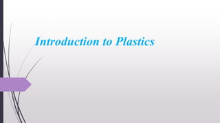 Introduction to Plastics
 
