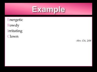 E nergetic R owdy I rritating C lown -Mrs. Chi, 2/08 
