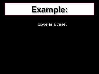 Love  is a  rose . 