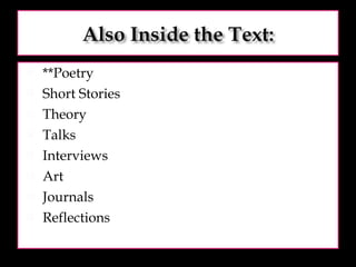 **Poetry Short Stories Theory Talks Interviews Art Journals Reflections 