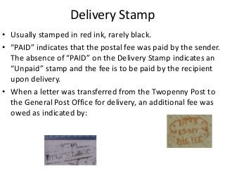Delivery Stamp 
• 1794-1834:Chief Office=Mo Day; Westminster= Day Mo 
• 1795-1824:Westminster= Indented rim 
• 1801-1819:C...