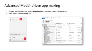 1. To open solution explorer, select Model-driven on the left pane of PowerApps
2. Then select the Advanced tab.
 