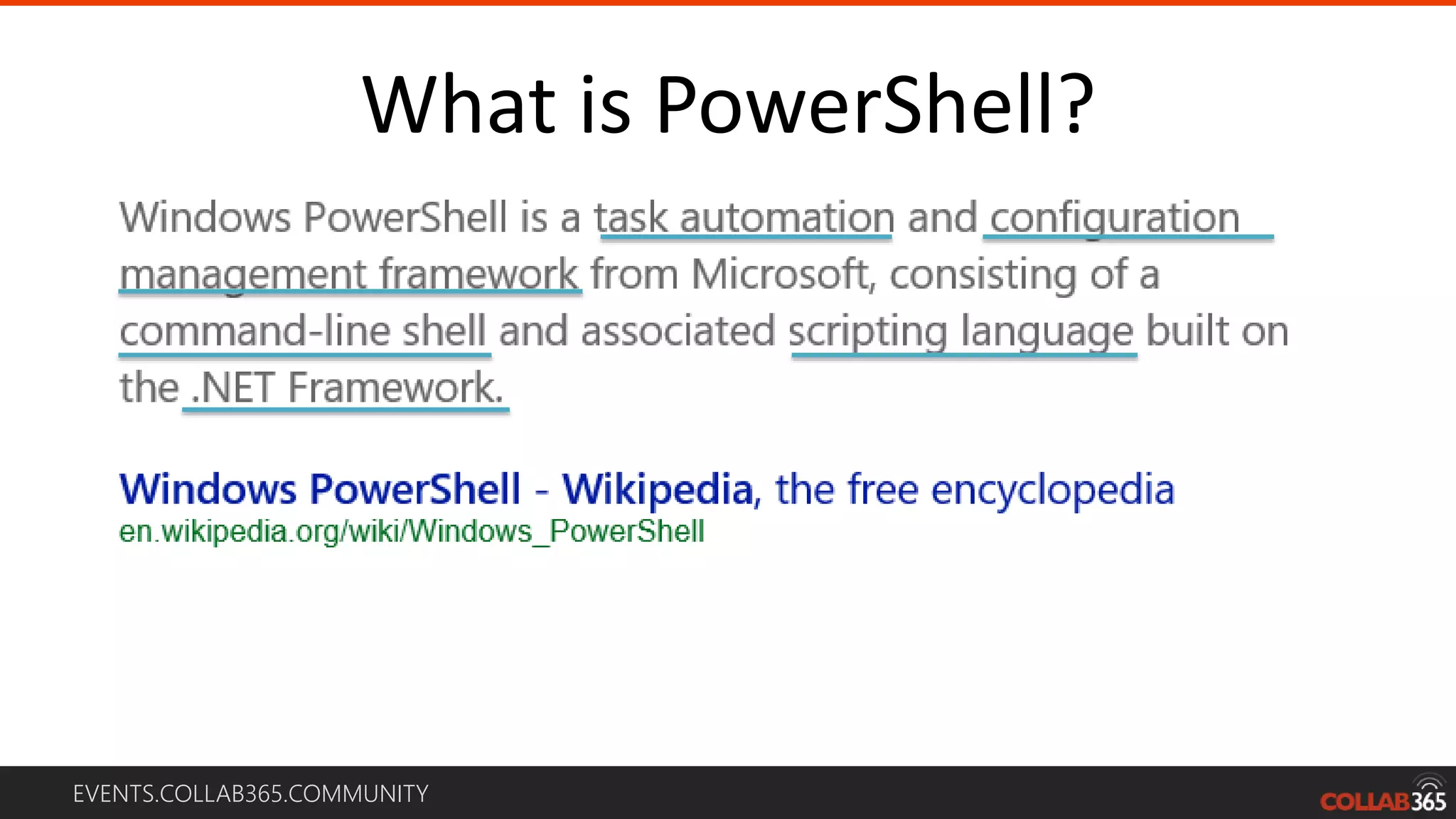 EVENTS.COLLAB365.COMMUNITY
What is PowerShell?
 
