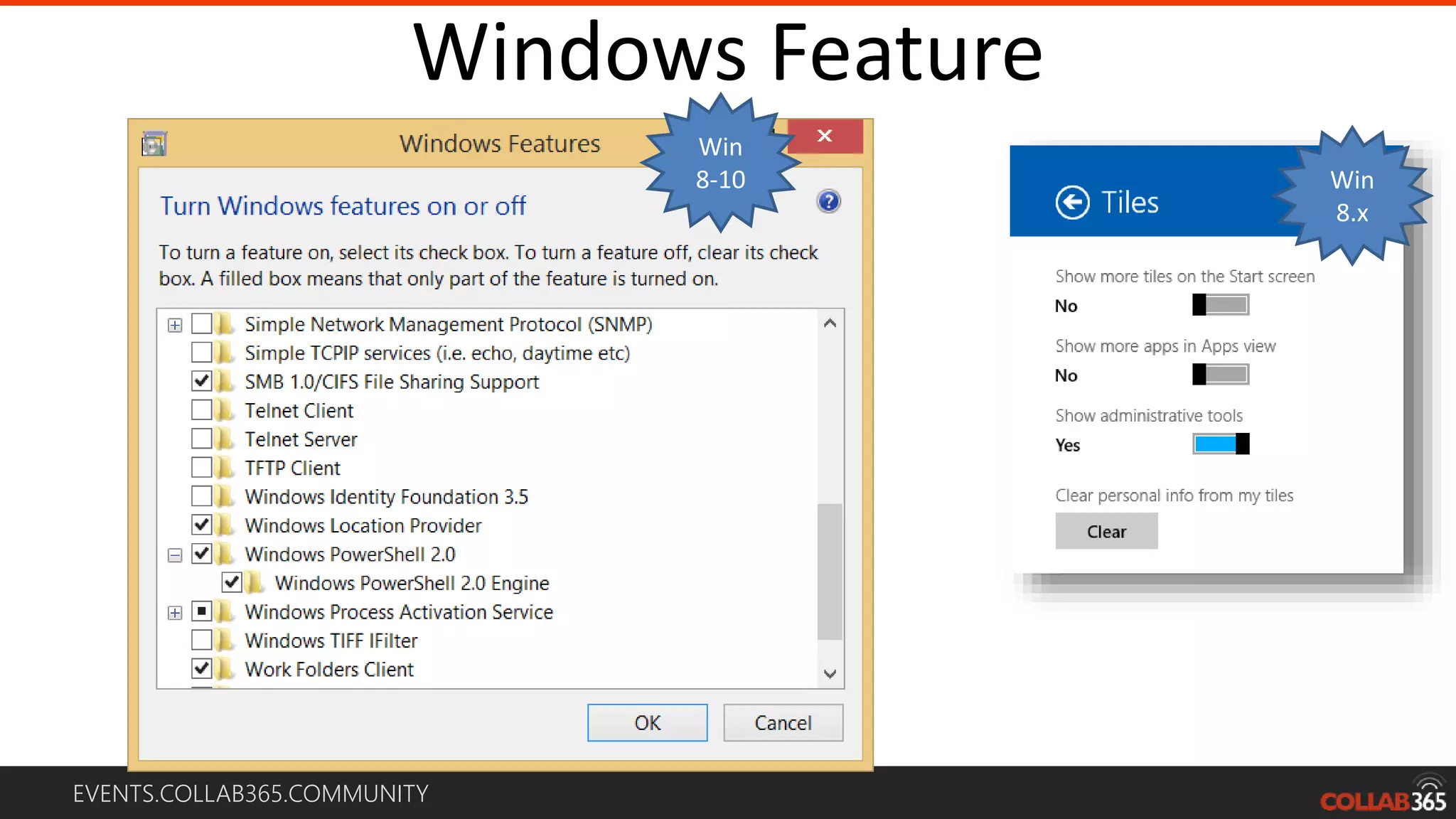 EVENTS.COLLAB365.COMMUNITY
Windows Feature
Win
8.x
Win
8-10
 