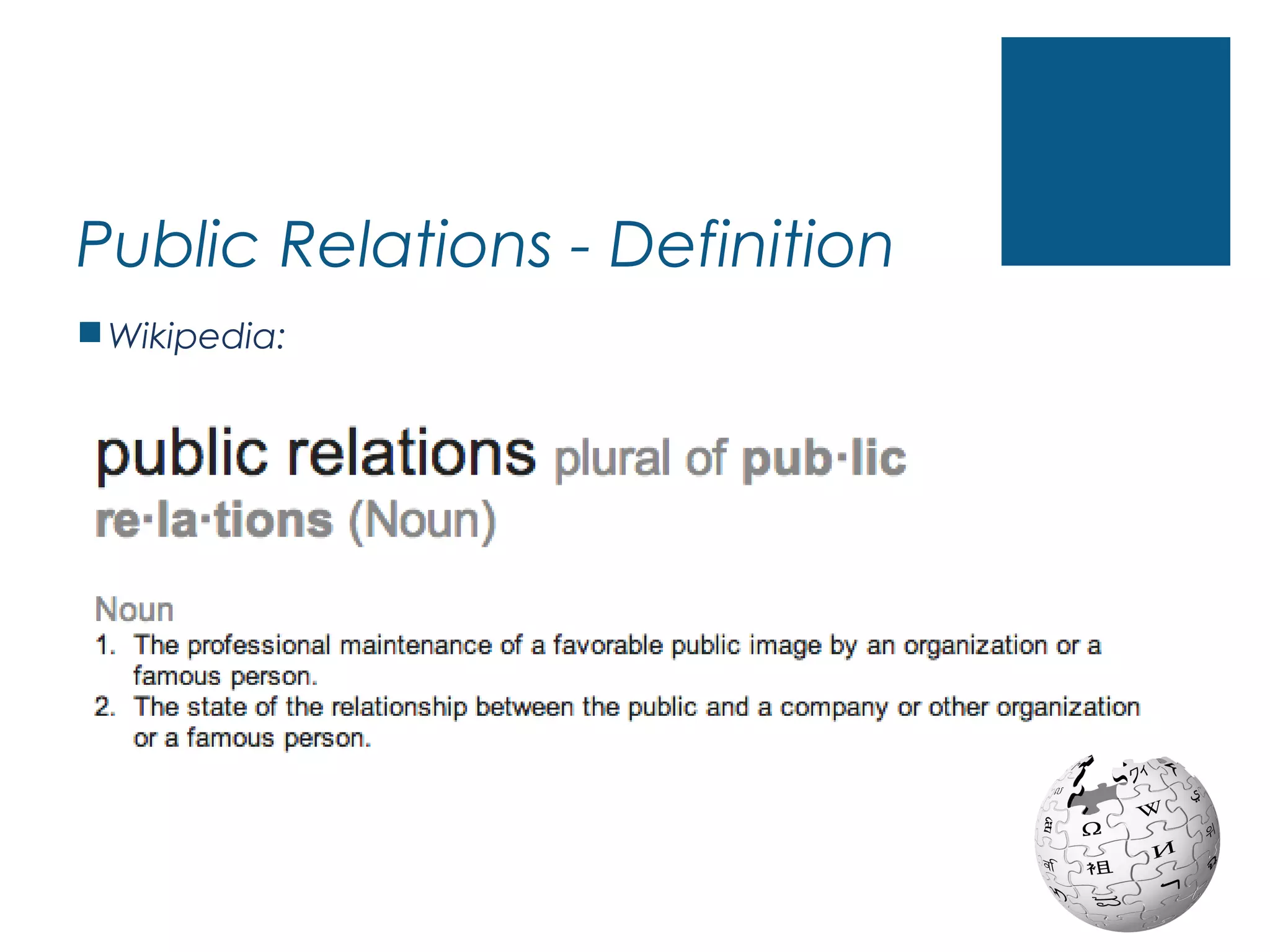 Public Relations - Definition
Wikipedia:
 