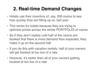 2. Real-time Demand Changes
• Hotels use their inventory of, say, 200 rooms to see
how quickly they are filling up vs. las...