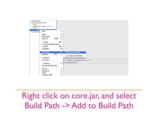 Right click on core.jar, and select
 Build Path -> Add to Build Path
 