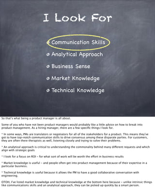 I Look For
Communication Skills
Analytical Approach
Business Sense
Market Knowledge
Technical Knowledge
So that’s what bei...
