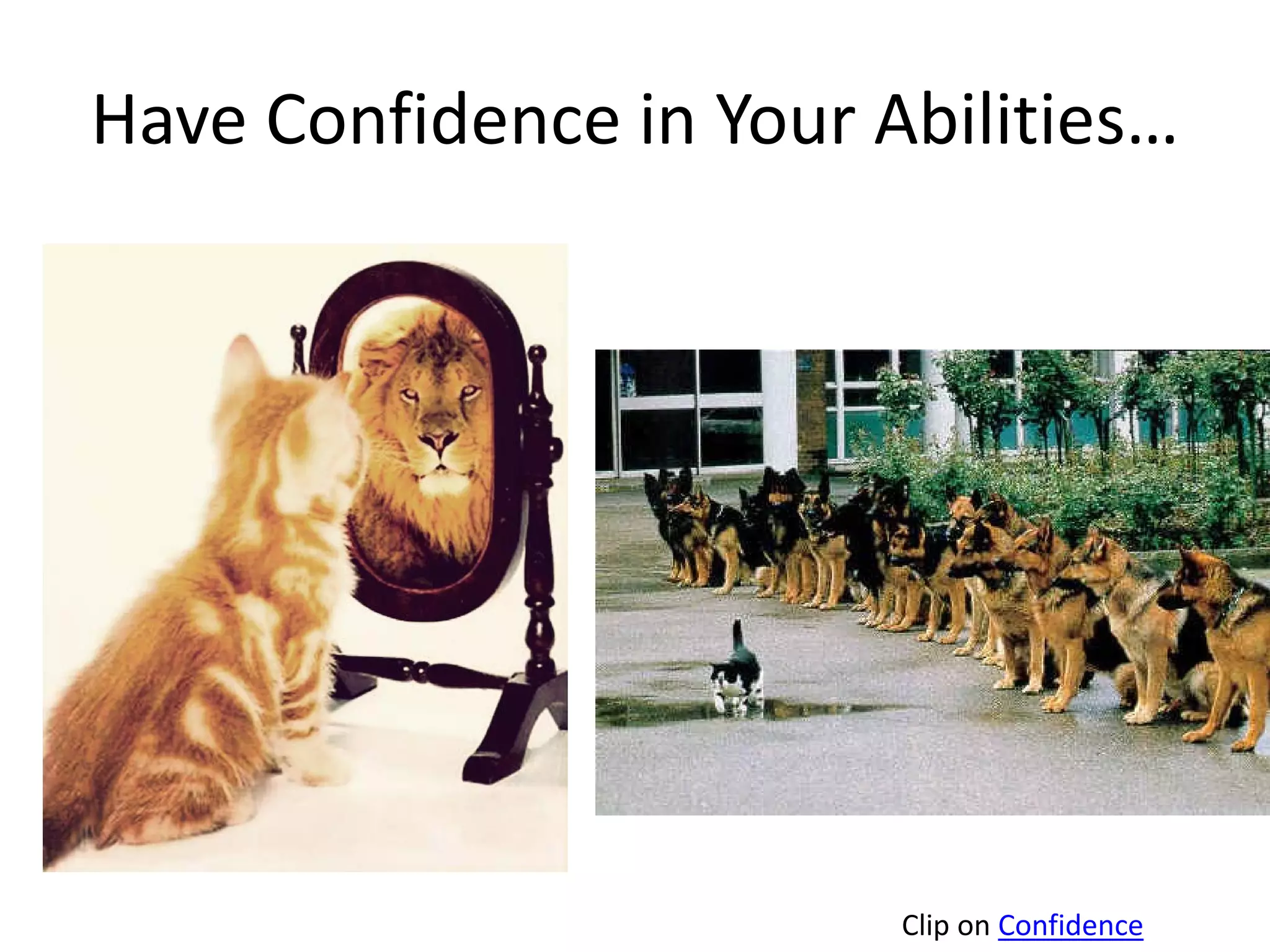 Have Confidence in Your Abilities…

Clip on Confidence

 
