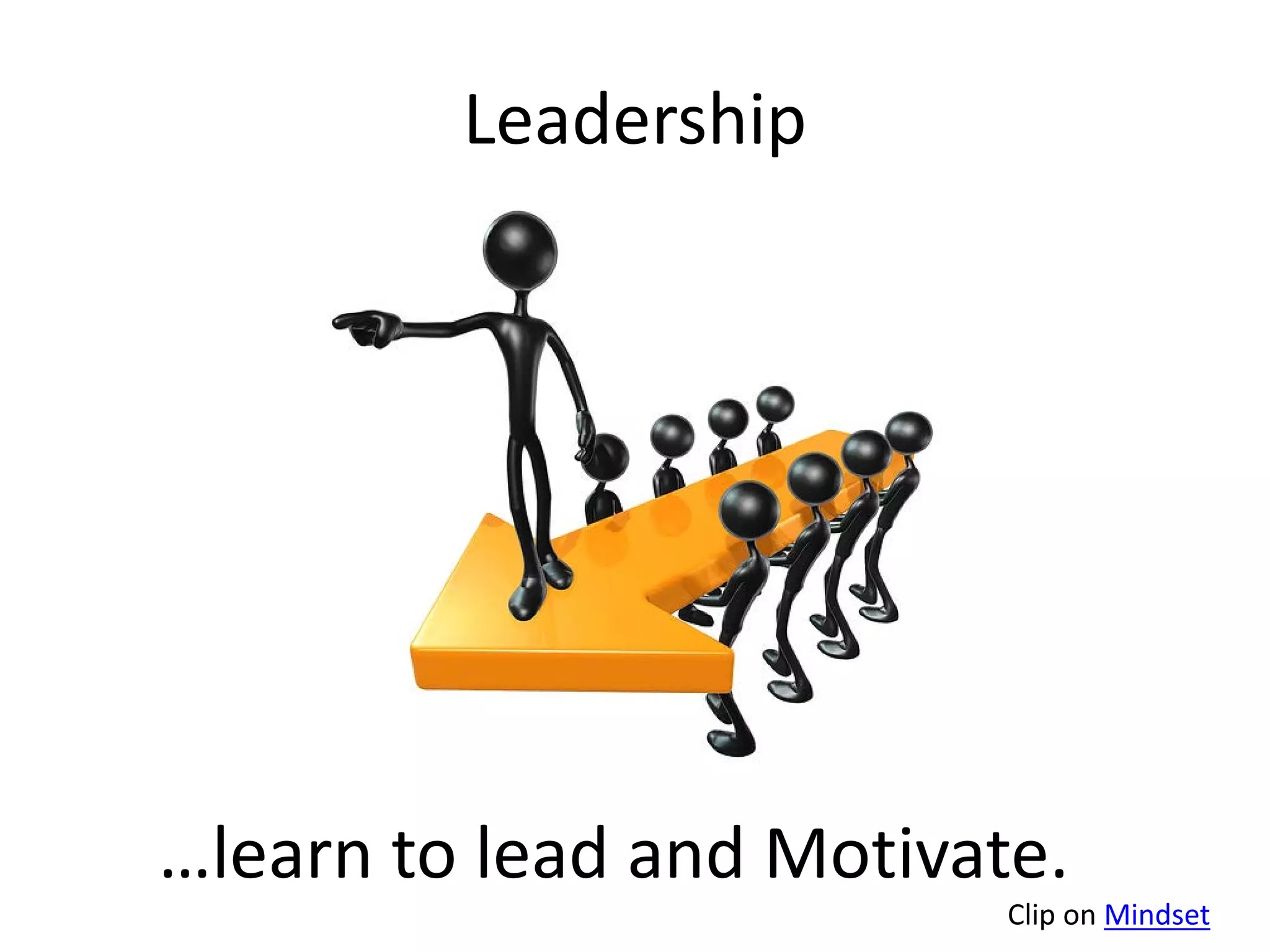 Leadership

…learn to lead and Motivate.

Clip on Mindset

 