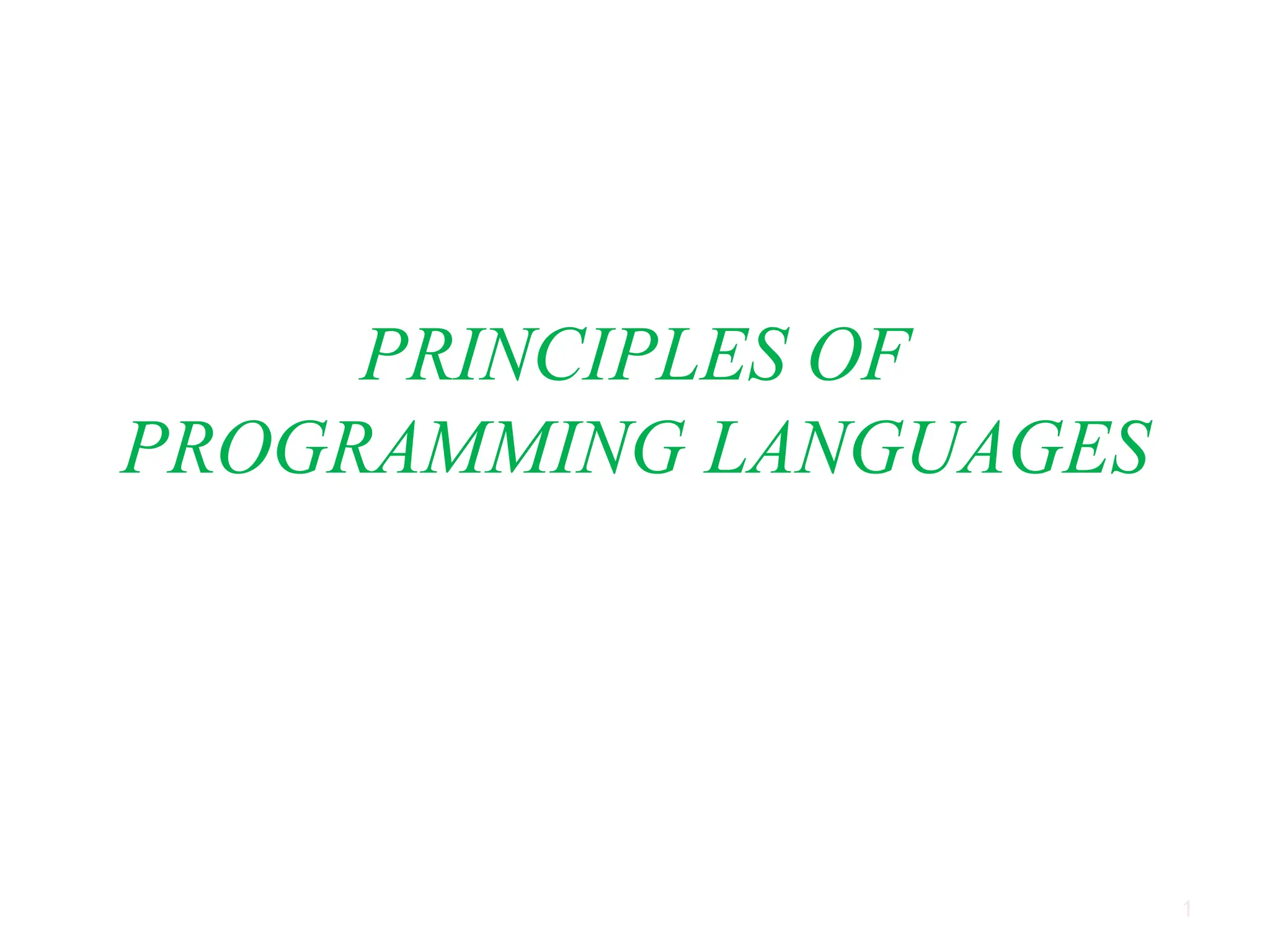 PRINCIPLES OF
PROGRAMMING LANGUAGES
1
 