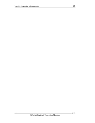 CS201 – Introduction to Programming
© Copyright Virtual University of Pakistan
268
 